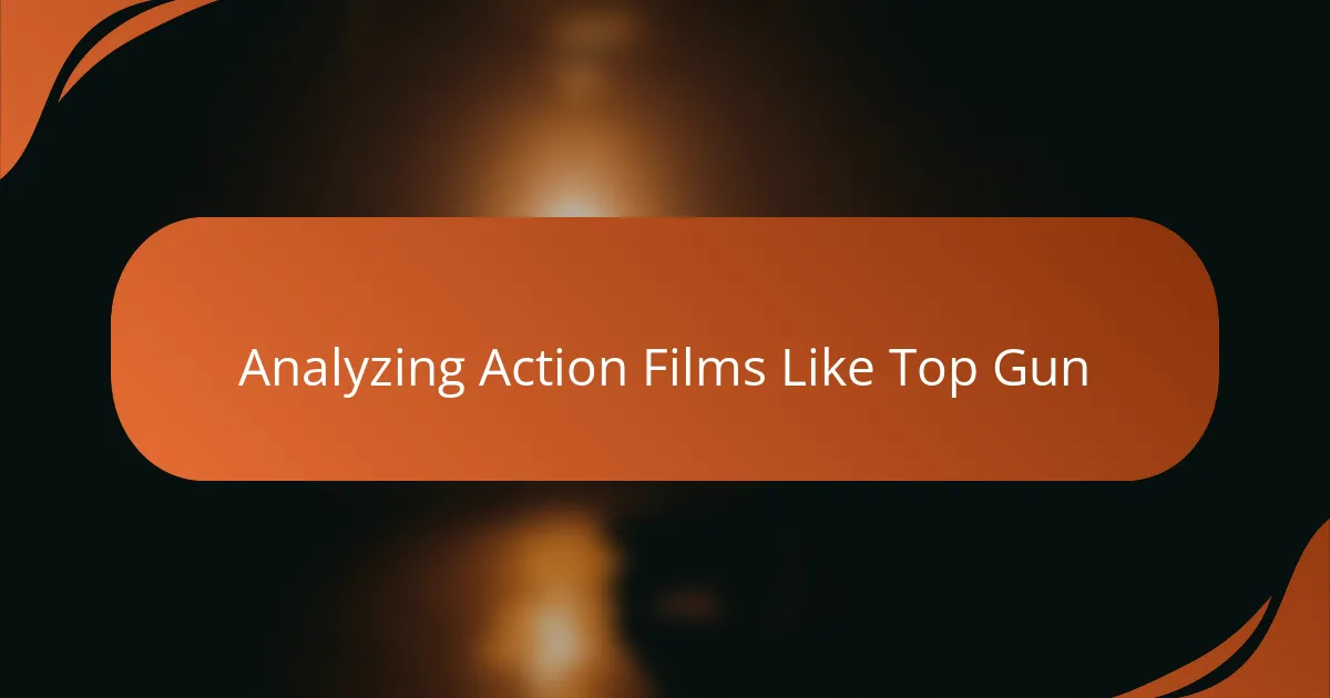 Analyzing Action Films Like Top Gun