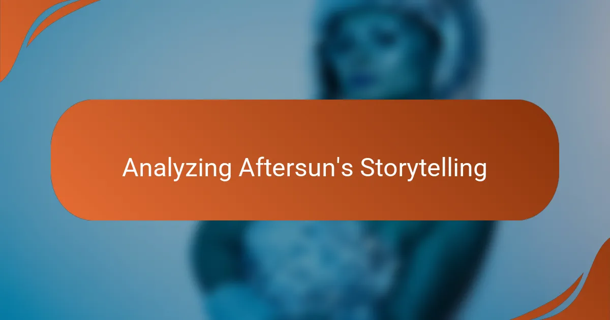Analyzing Aftersun's Storytelling