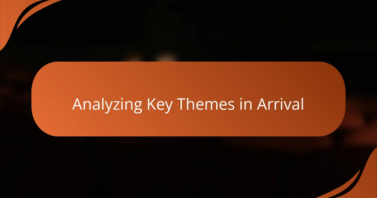 Analyzing Key Themes in Arrival
