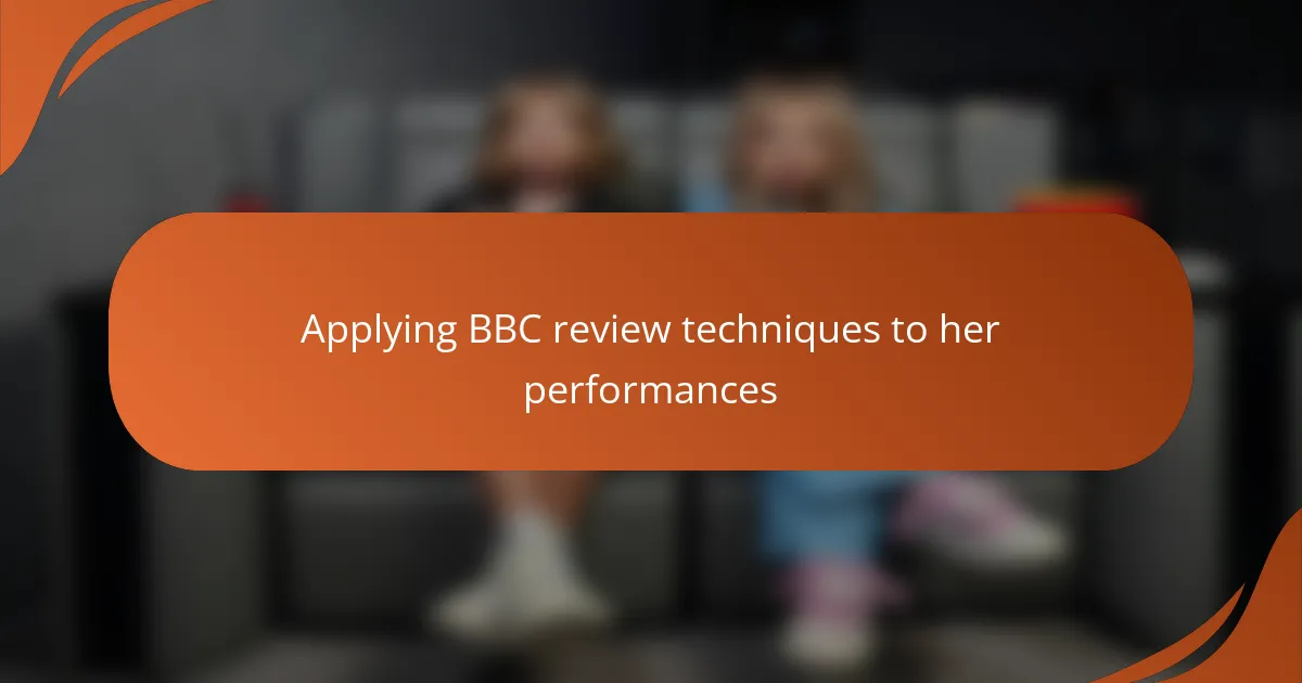 Applying BBC review techniques to her performances