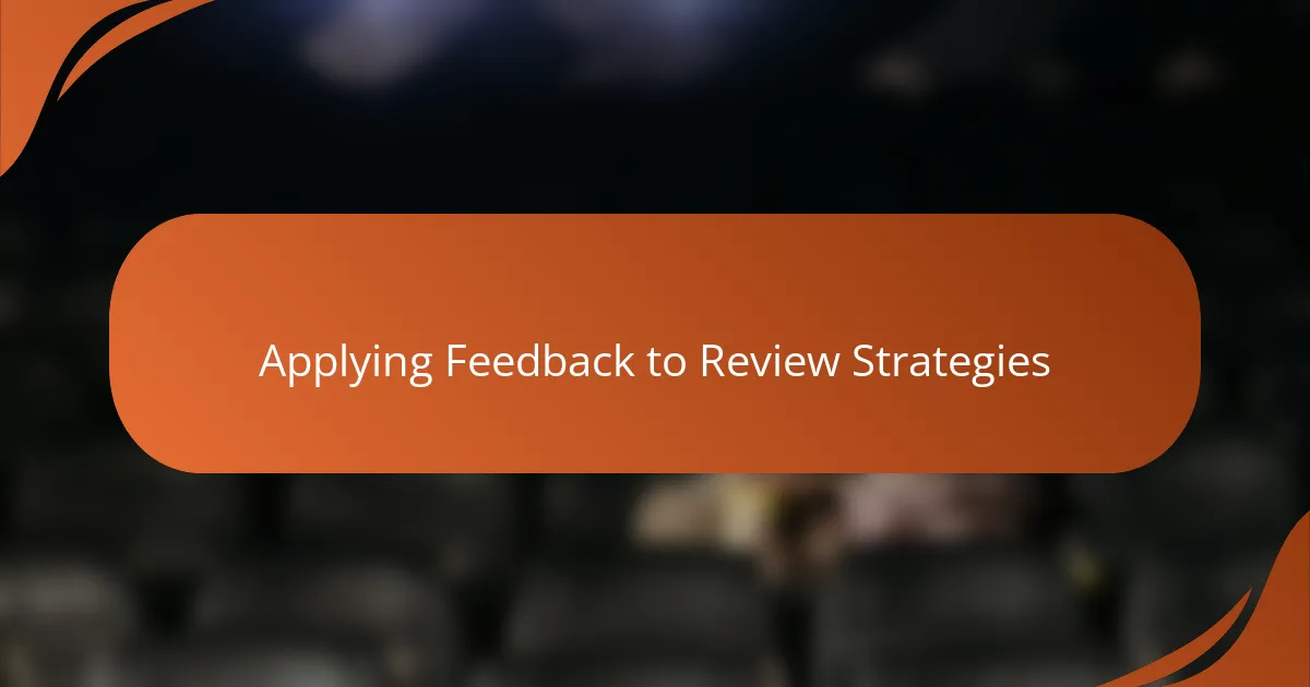 Applying Feedback to Review Strategies