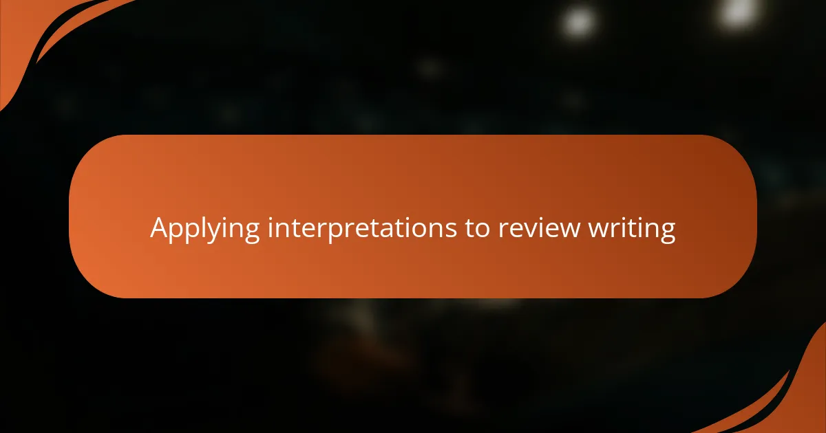 Applying interpretations to review writing
