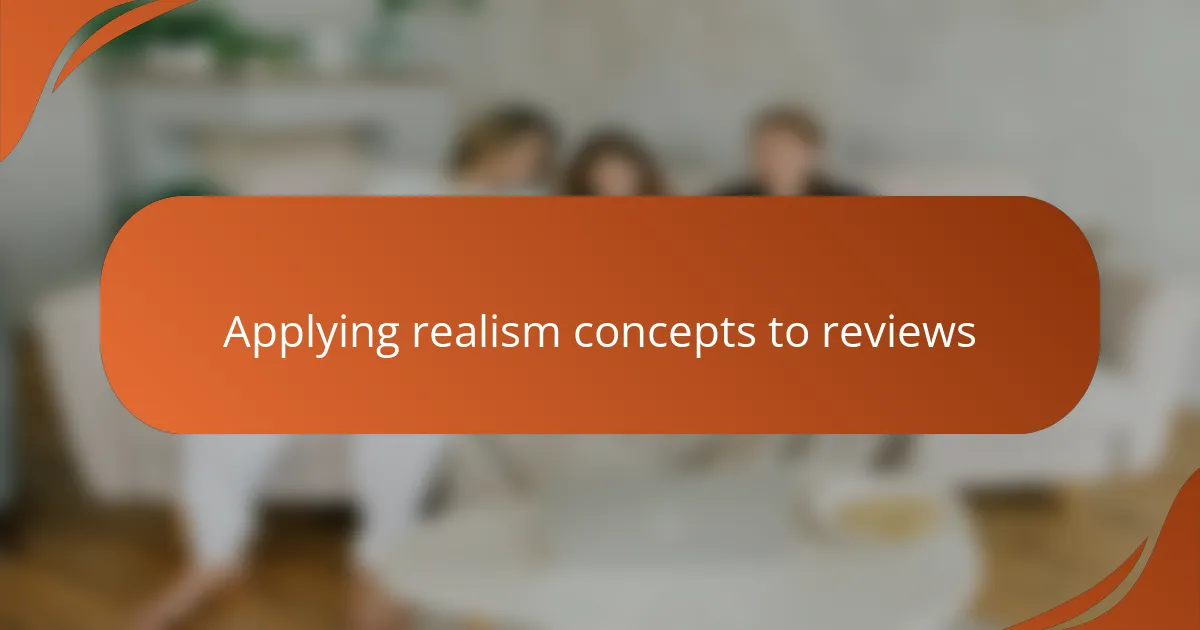 Applying realism concepts to reviews