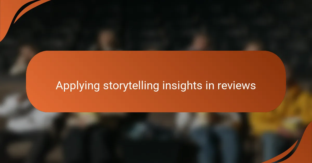 Applying storytelling insights in reviews