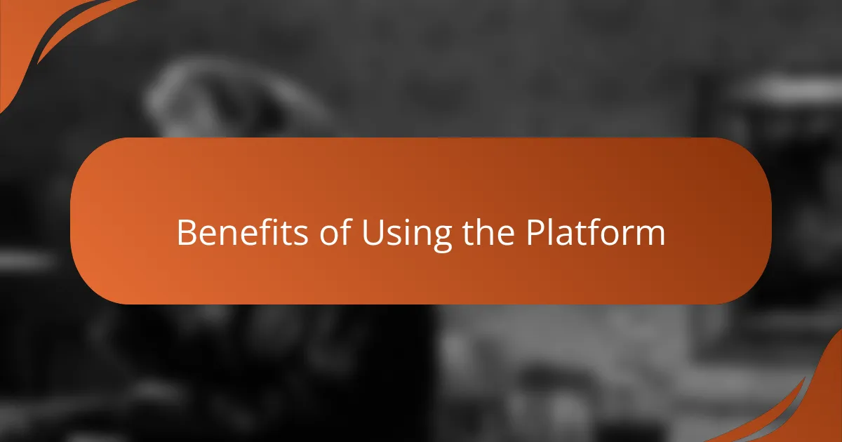Benefits of Using the Platform