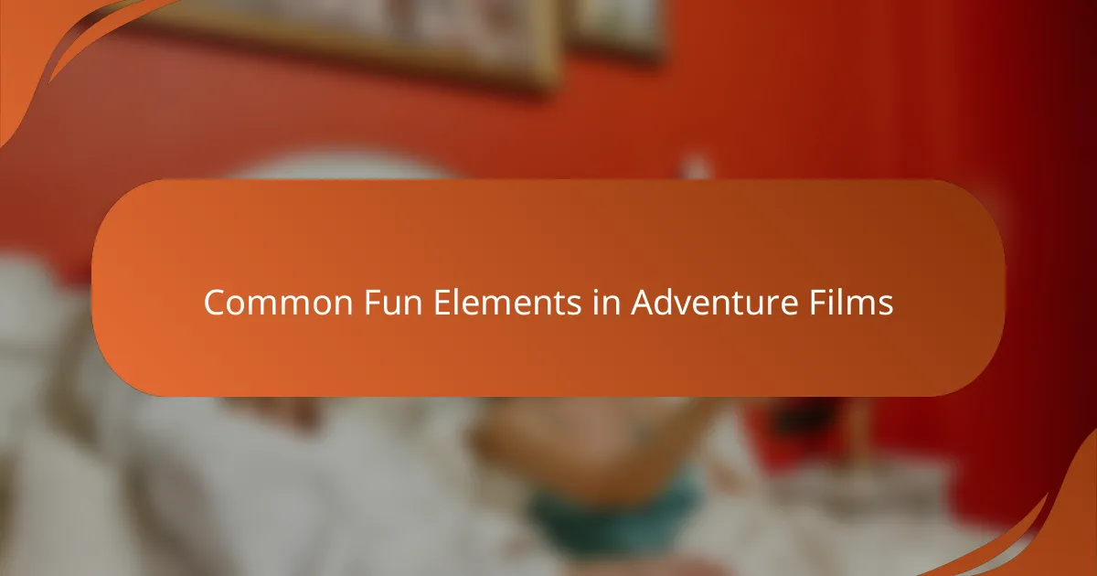 Common Fun Elements in Adventure Films