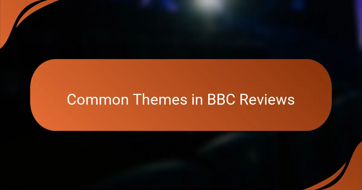 Common Themes in BBC Reviews