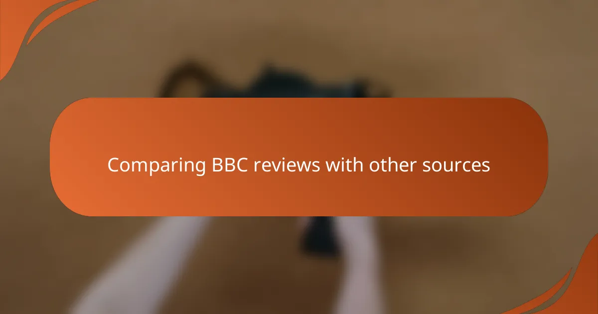 Comparing BBC reviews with other sources
