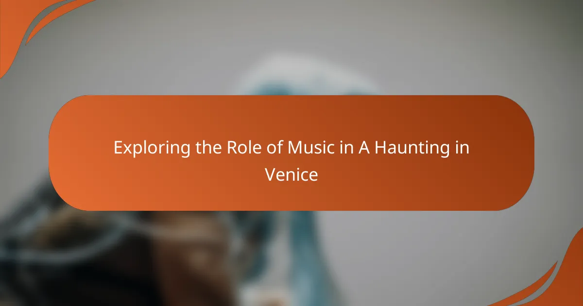Exploring the Role of Music in A Haunting in Venice