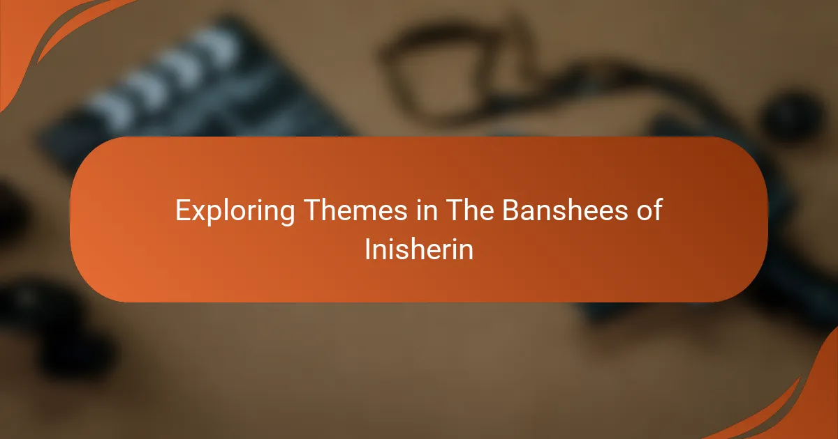 Exploring Themes in The Banshees of Inisherin