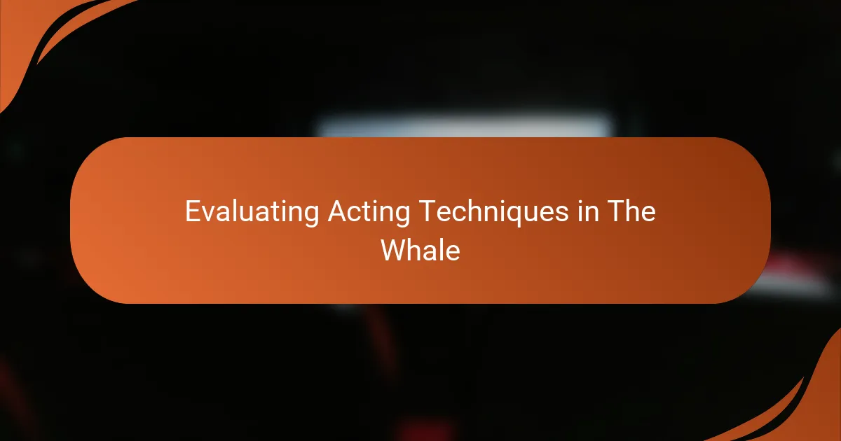 Evaluating Acting Techniques in The Whale