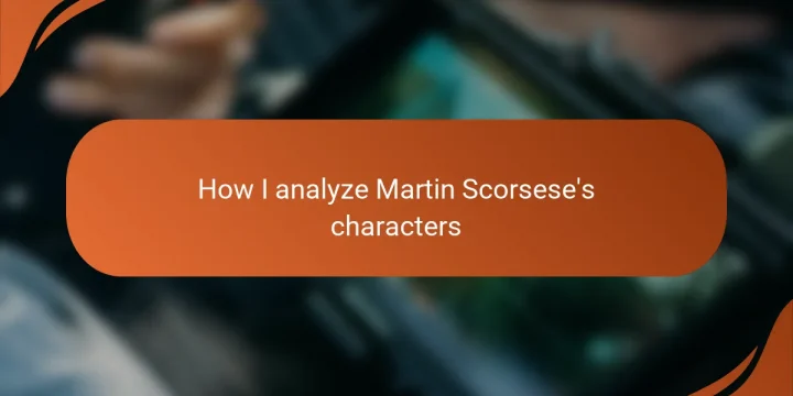 How I analyze Martin Scorsese’s characters