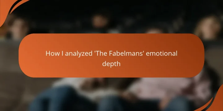 How I analyzed ‘The Fabelmans’ emotional depth