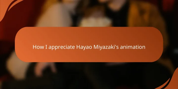 How I appreciate Hayao Miyazaki’s animation