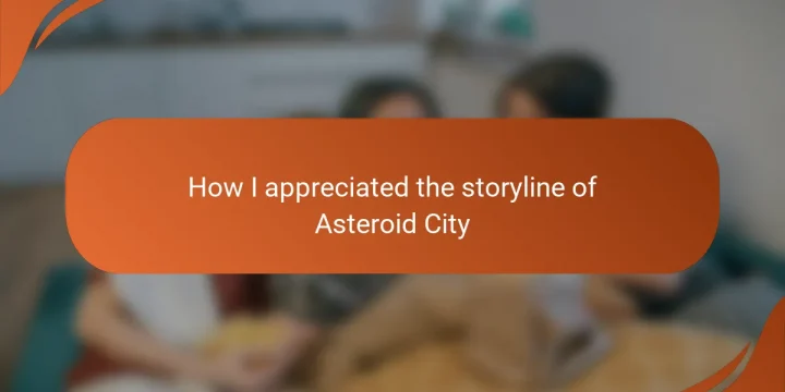 How I appreciated the storyline of Asteroid City