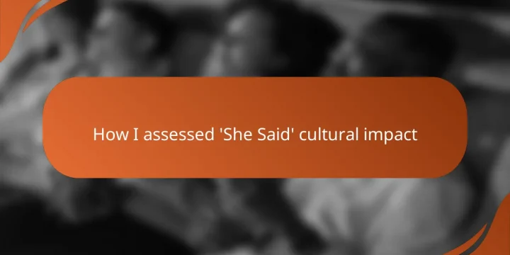 How I assessed ‘She Said’ cultural impact