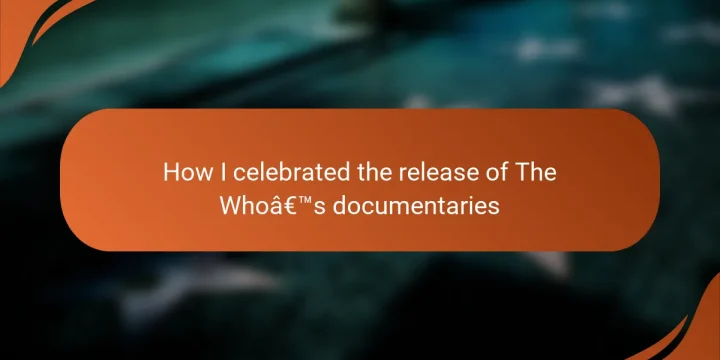 How I celebrated the release of The Who’s documentaries