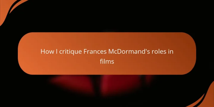 How I critique Frances McDormand’s roles in films