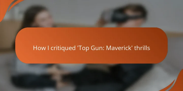 How I critiqued ‘Top Gun: Maverick’ thrills