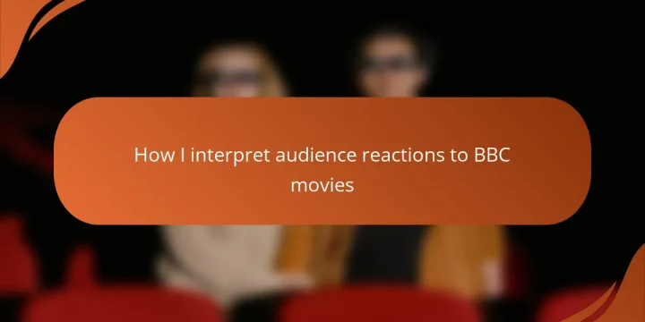 How I interpret audience reactions to BBC movies
