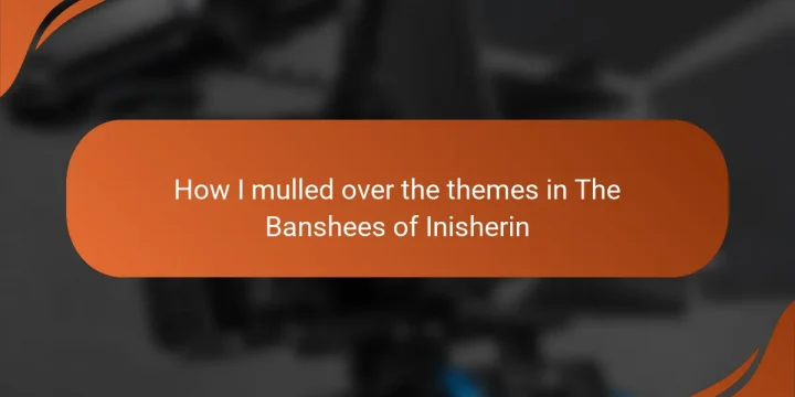 How I mulled over the themes in The Banshees of Inisherin