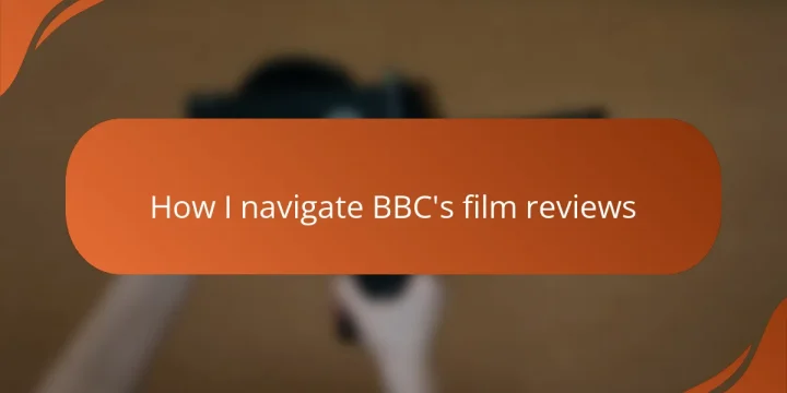 How I navigate BBC’s film reviews