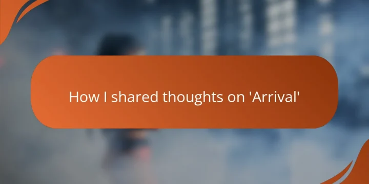 How I shared thoughts on ‘Arrival’