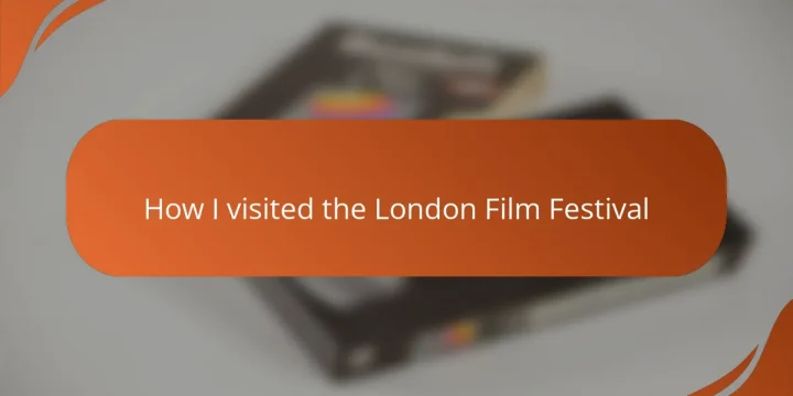 How I visited the London Film Festival