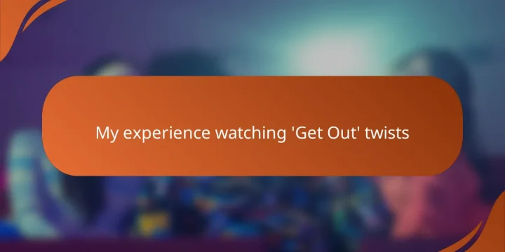 My experience watching ‘Get Out’ twists