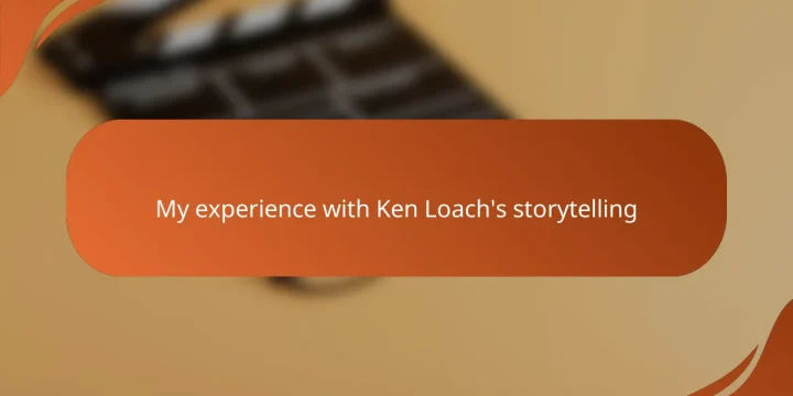 My experience with Ken Loach’s storytelling