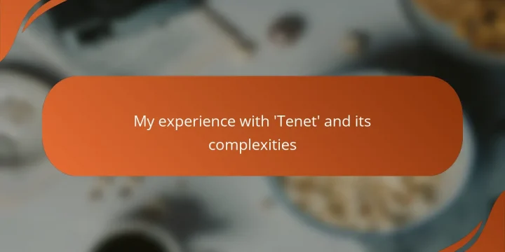 My experience with ‘Tenet’ and its complexities