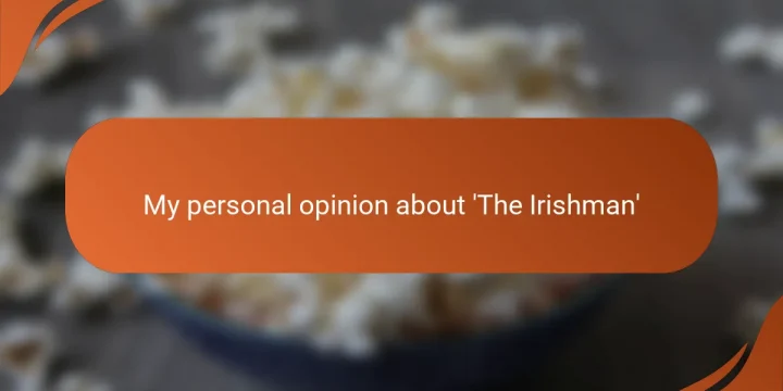My personal opinion about ‘The Irishman’