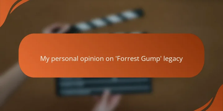 My personal opinion on ‘Forrest Gump’ legacy