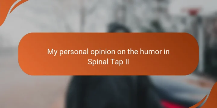 My personal opinion on the humor in Spinal Tap II