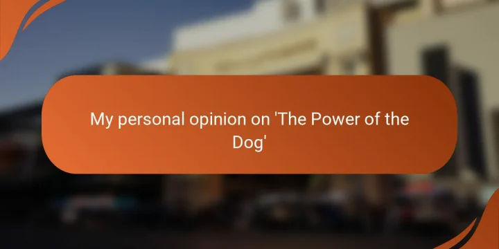 My personal opinion on ‘The Power of the Dog’