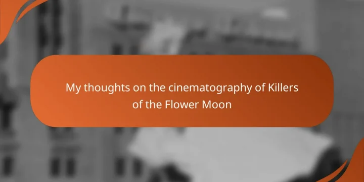 My thoughts on the cinematography of Killers of the Flower Moon
