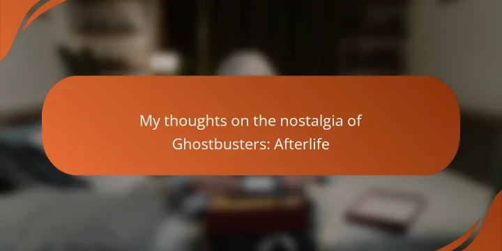 My thoughts on the nostalgia of Ghostbusters: Afterlife