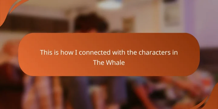 This is how I connected with the characters in The Whale