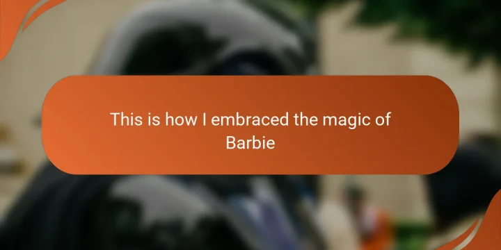 This is how I embraced the magic of Barbie