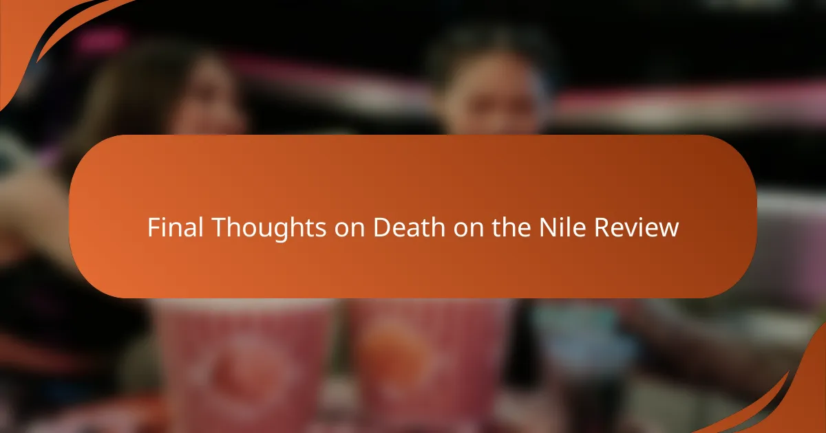 Final Thoughts on Death on the Nile Review