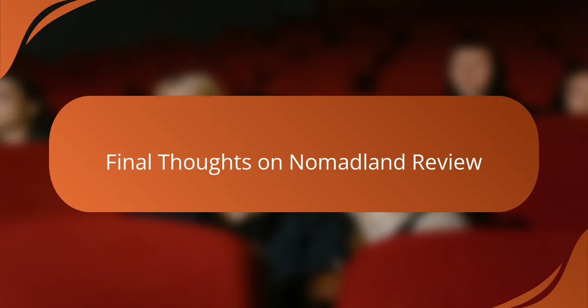 Final Thoughts on Nomadland Review