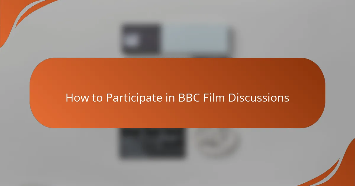 How to Participate in BBC Film Discussions