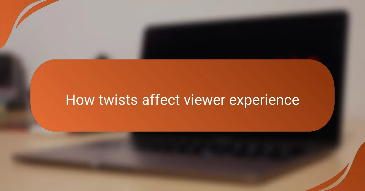 How twists affect viewer experience