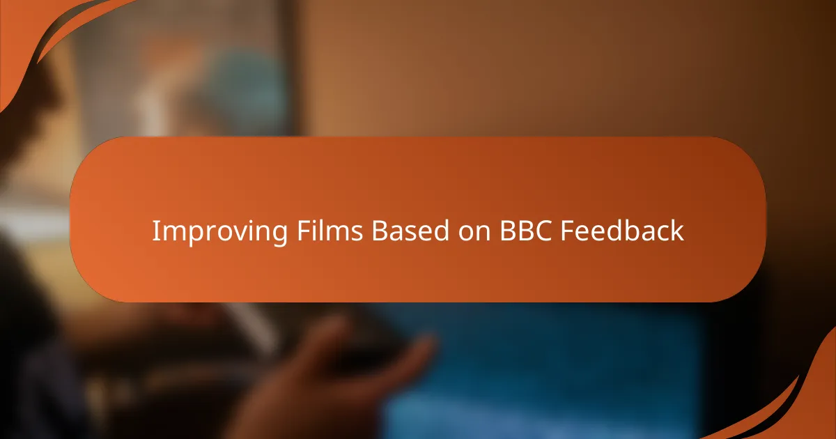 Improving Films Based on BBC Feedback