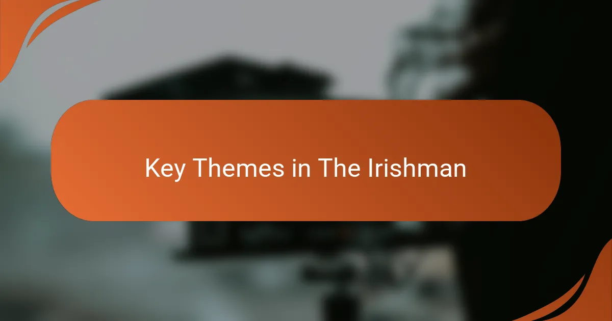 Key Themes in The Irishman