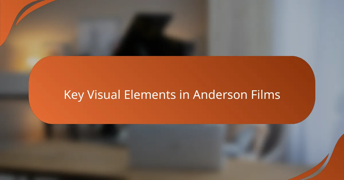 Key Visual Elements in Anderson Films