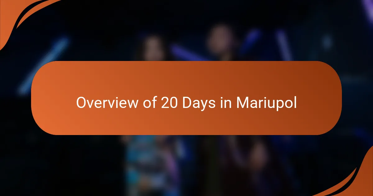 Overview of 20 Days in Mariupol