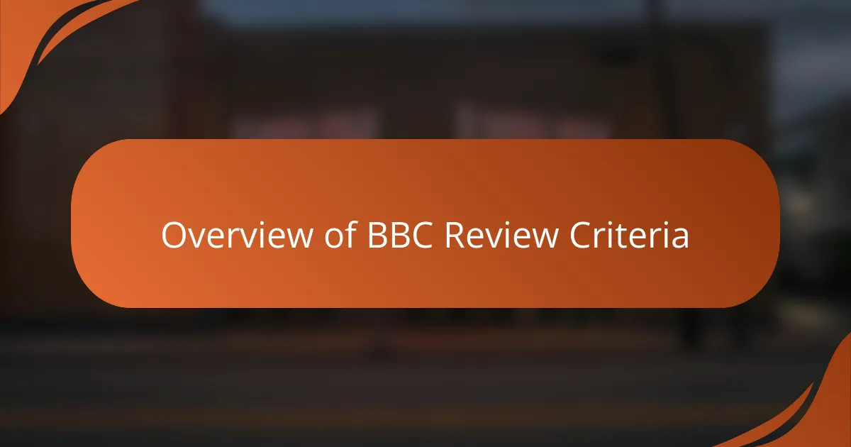 Overview of BBC Review Criteria