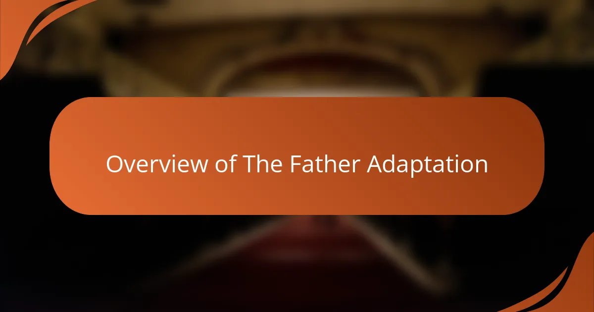 Overview of The Father Adaptation