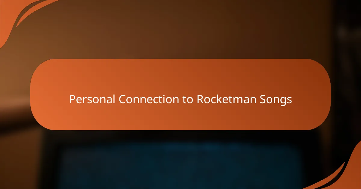 Personal Connection to Rocketman Songs